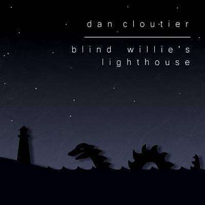 Dan Cloutier - Blind Willie's Lighthouse - CD
