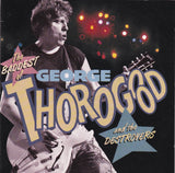 George Thorogood & the Destroyers - The Baddest of - CD