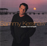 Sammy Kershaw - Maybe Not Tonight - CD