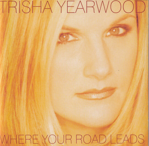 Trisha Yearwood - Where Your Road Leads - CD