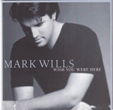 Mark Wills - Wish You Were Here - CD