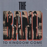 The Band - To Kingdom Come The Definitive Collection - CD by TheCDExchange.com
