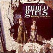 Indigo Girls - Shaming Of The Sun - CD
