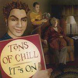 Tons Of Chill | It's On - The CD Exchange