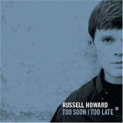 Howard, Russell | Too Soon I Too Late - The CD Exchange