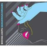 Moving Units | Dangerous Dreams - The CD Exchange