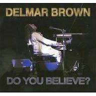 Delmar Brown - Do You Believe? - CD - The CD Exchange