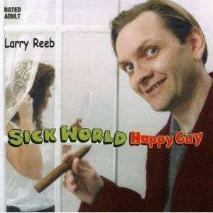Reeb, Larry | Sick World Happy Guy - The CD Exchange