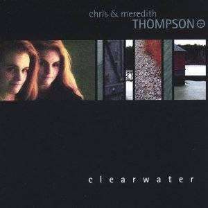 Thompson, Chris & Meredith | Clearwater - The CD Exchange