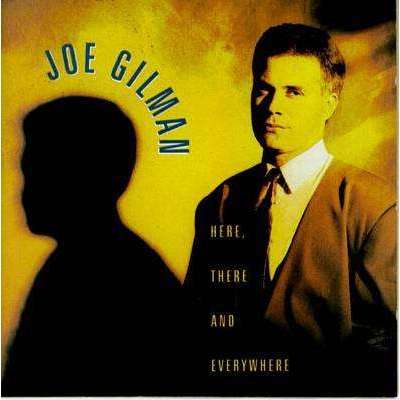 Gilman, Joe | Here, There And Everywhere - The CD Exchange