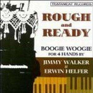 Jimmy Walker & Erwin Helfer - Rough And Ready: Boogie Woogie For 4 Hands - CD - The CD Exchange