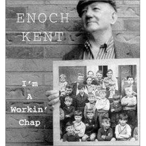 Kent, Enoch | I'm A Workin' Chap (OOP) - The CD Exchange