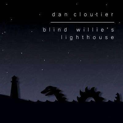 Dan Cloutier - Blind Willie's Lighthouse - CD