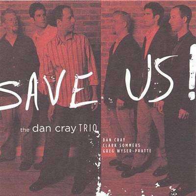 Cray, Dan (Trio) | Save Us! - The CD Exchange