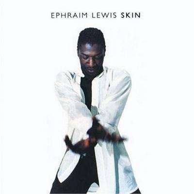 Lewis, Ephram | Skin - The CD Exchange