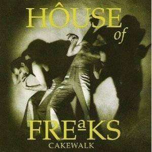 House Of Freaks | Cakewalk - The CD Exchange