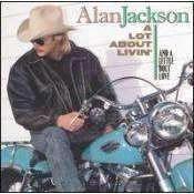 Alan Jackson - A Lot About Livin' And A Little 'Bout Love - CD