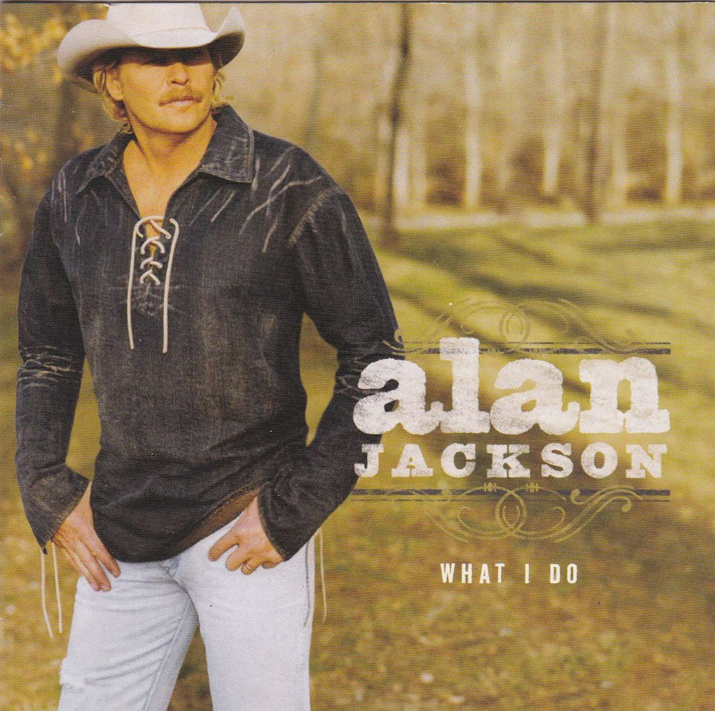 Alan Jackson - What I Do - Country Music CD