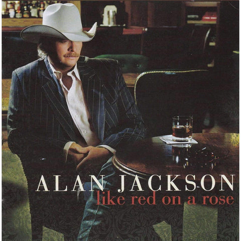 Alan Jackson - Like Red on A Rose - Country Music CD,The CD Exchange