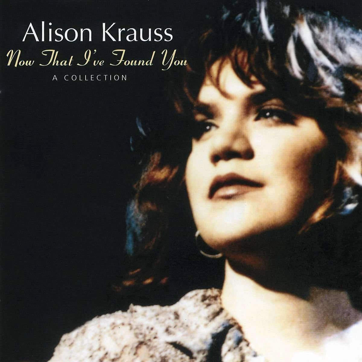 Alison Krauss - Now That I've Found You: A Collection - Used CD - The CD Exchange