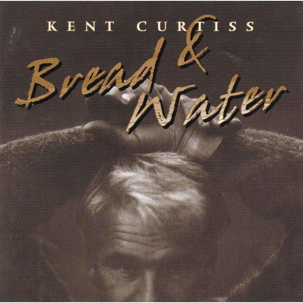 Kent Curtiss | Bread & Water | Used Music CD - The CD Exchange