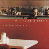 Michael Bolton - All That Matters - Used Music CD,The CD Exchange